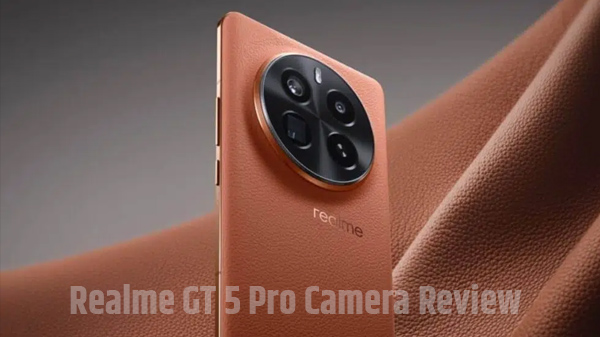Realme GT 5 Pro Camera Review